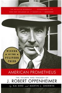 American Prometheus: The Triumph and Tragedy of J. Robert Oppenheimer